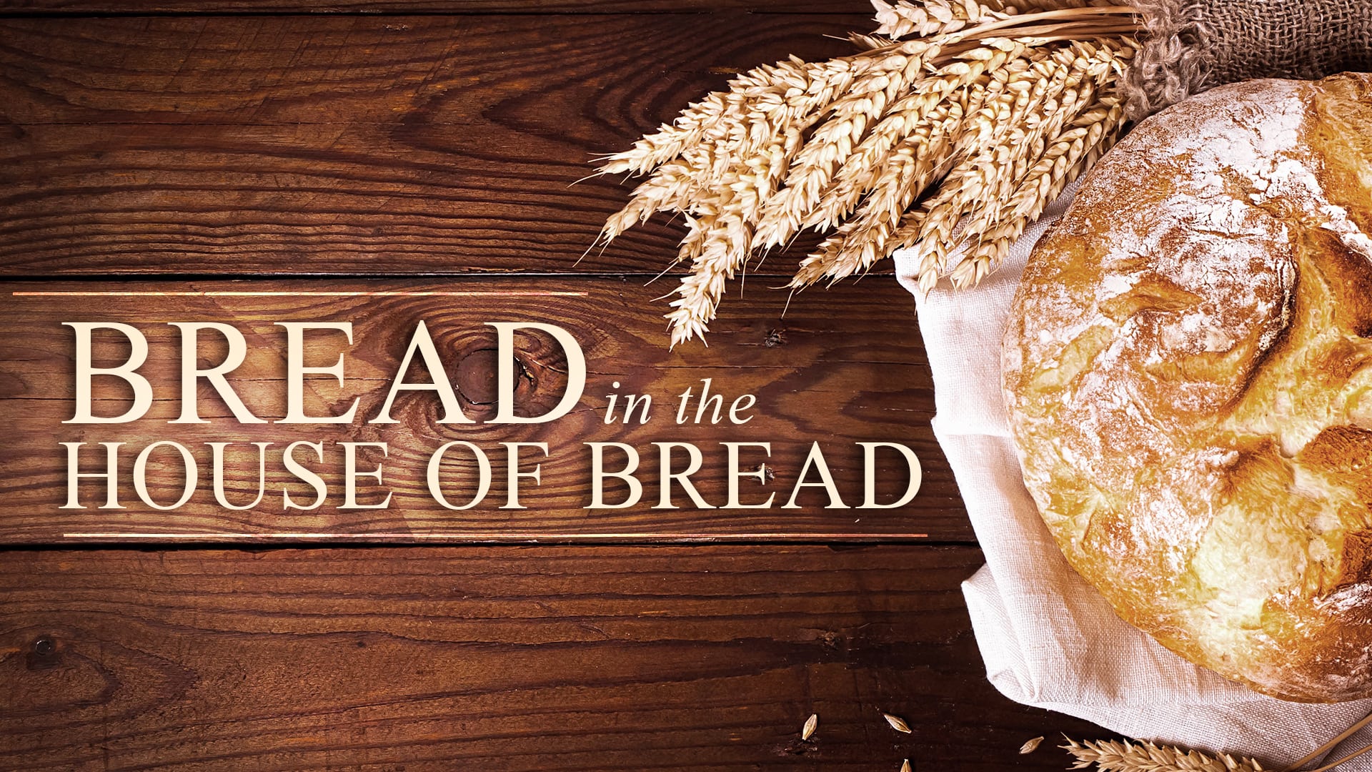 Bread in the House of Bread Sermon Grace Chapel