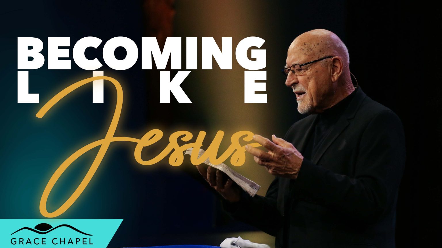 Becoming Like Jesus Don Finto Grace Chapel Becoming Like Jesus Don Finto Grace Chapel